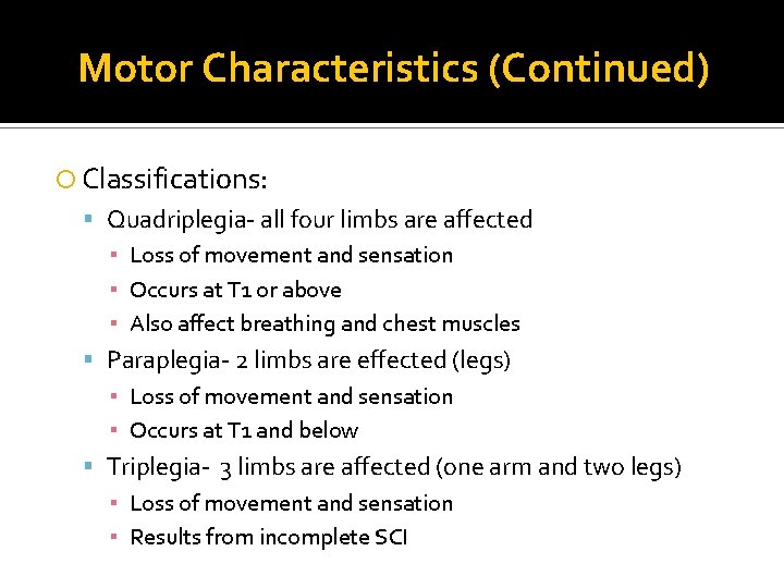 Motor Characteristics (Continued) Classifications: Quadriplegia- all four limbs are affected ▪ Loss of movement
