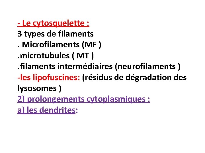 - Le cytosquelette : 3 types de filaments. Microfilaments (MF ). microtubules ( MT