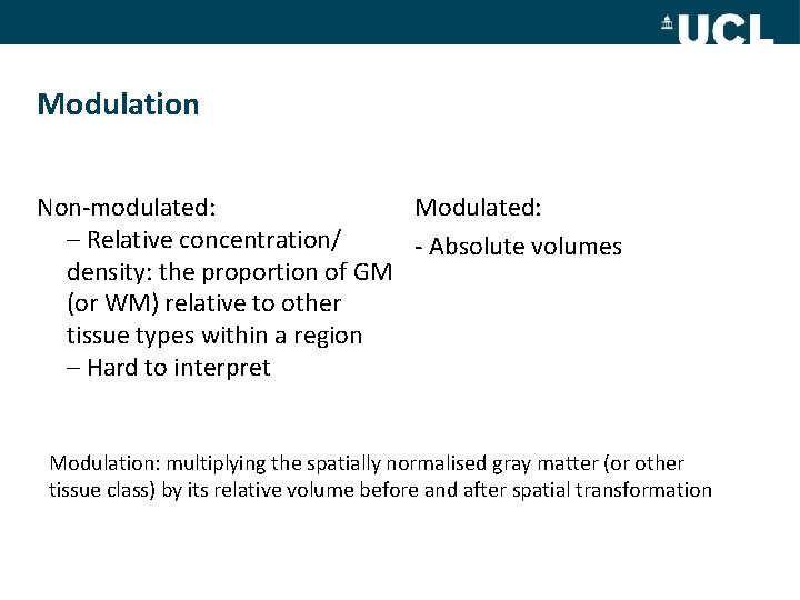 Modulation Non-modulated: Modulated: – Relative concentration/ - Absolute volumes density: the proportion of GM