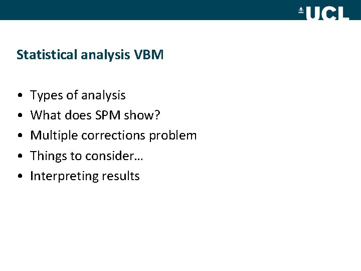 Statistical analysis VBM • • • Types of analysis What does SPM show? Multiple
