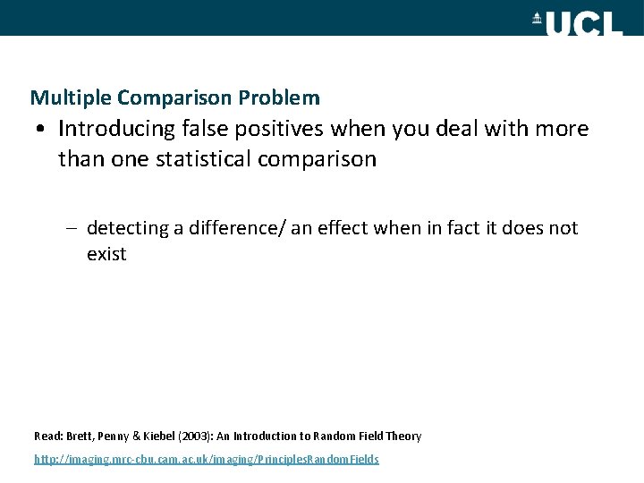 Multiple Comparison Problem • Introducing false positives when you deal with more than one