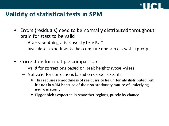 Validity of statistical tests in SPM • Errors (residuals) need to be normally distributed