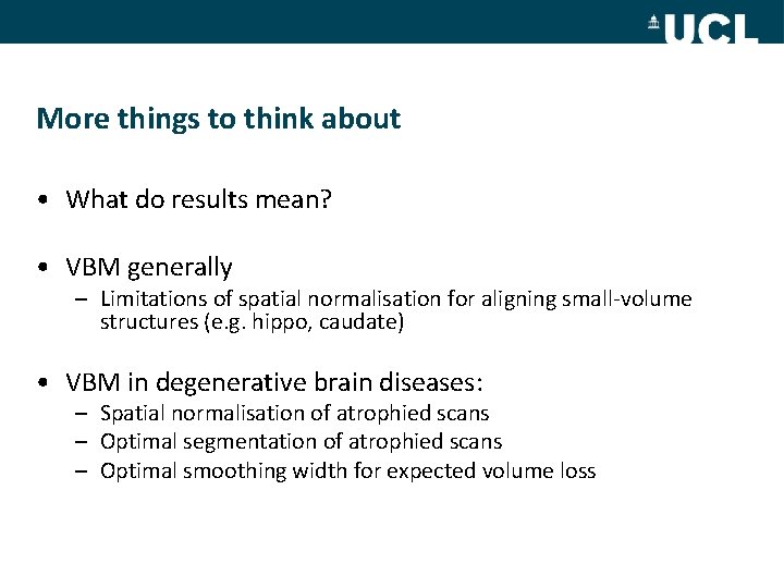 More things to think about • What do results mean? • VBM generally –