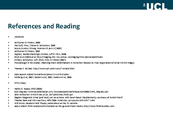 References and Reading • Literature • • Ashburner & Friston, 2000 Mechelli, Price, Friston