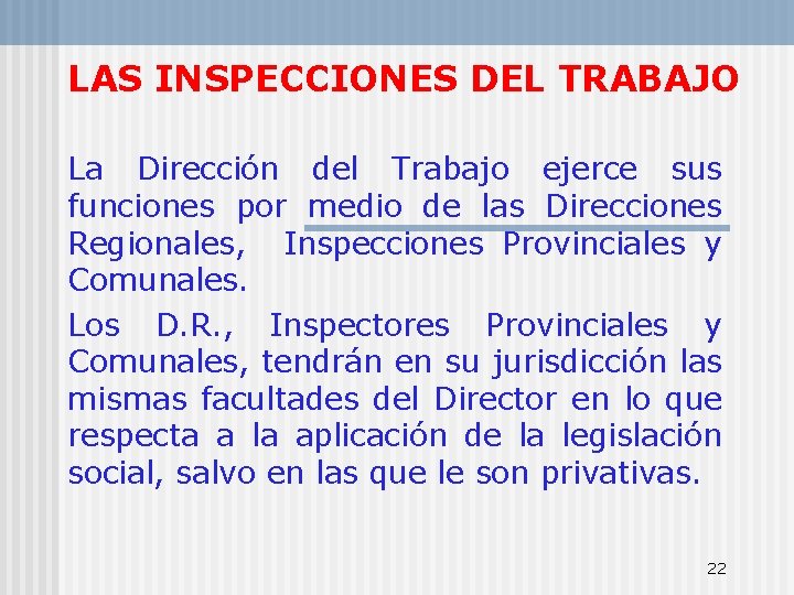 LAS INSPECCIONES DEL TRABAJO La Dirección del Trabajo ejerce sus funciones por medio de