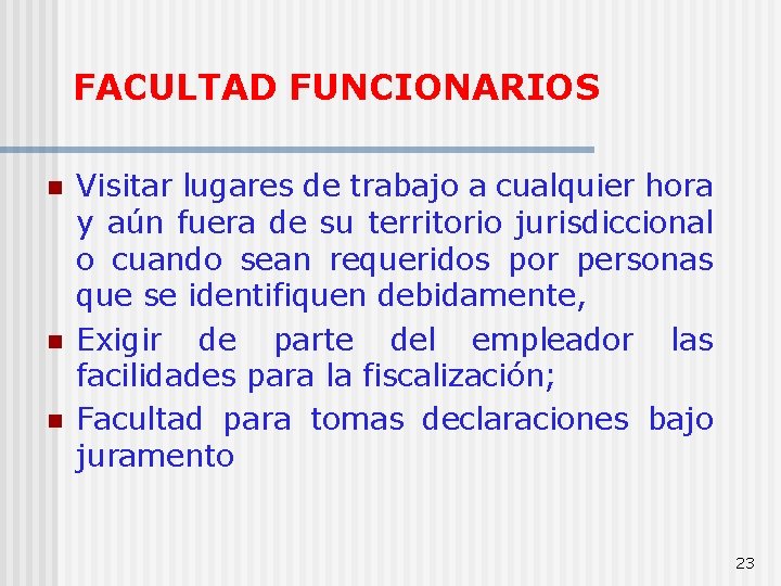 FACULTAD FUNCIONARIOS n n n Visitar lugares de trabajo a cualquier hora y aún