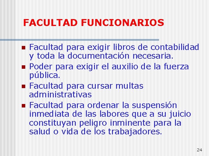 FACULTAD FUNCIONARIOS n n Facultad para exigir libros de contabilidad y toda la documentación