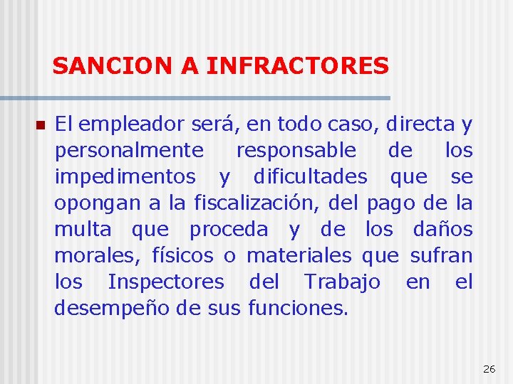 SANCION A INFRACTORES n El empleador será, en todo caso, directa y personalmente responsable
