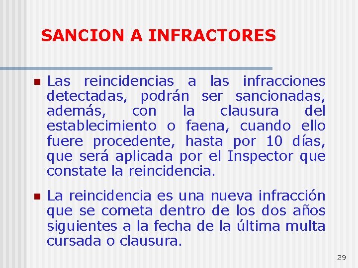 SANCION A INFRACTORES n Las reincidencias a las infracciones detectadas, podrán ser sancionadas, además,