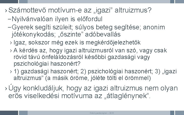 › Számottevő motívum-e az „igazi” altruizmus? – Nyilvánvalóan ilyen is előfordul – Gyerek segíti › Számottevő motívum-e az „igazi” altruizmus? – Nyilvánvalóan ilyen is előfordul – Gyerek segíti