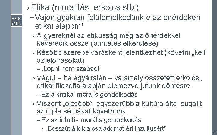 › Etika (moralitás, erkölcs stb. ) BME GTK – Vajon gyakran felülemelkedünk-e az önérdeken