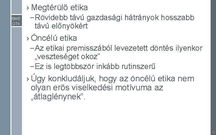 › Megtérülő etika BME GTK – Rövidebb távú gazdasági hátrányok hosszabb távú előnyökért › › Megtérülő etika BME GTK – Rövidebb távú gazdasági hátrányok hosszabb távú előnyökért ›