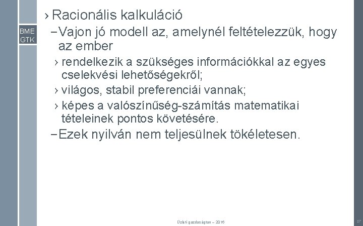 › Racionális kalkuláció BME GTK – Vajon jó modell az, amelynél feltételezzük, hogy az › Racionális kalkuláció BME GTK – Vajon jó modell az, amelynél feltételezzük, hogy az