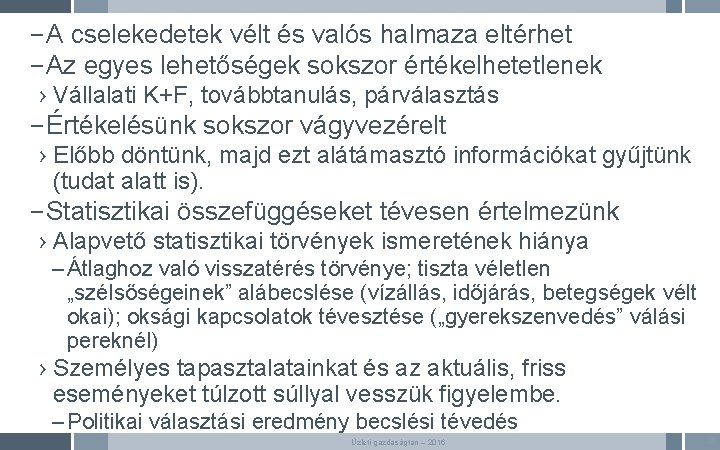 – A cselekedetek vélt és valós halmaza eltérhet – Az egyes lehetőségek sokszor értékelhetetlenek – A cselekedetek vélt és valós halmaza eltérhet – Az egyes lehetőségek sokszor értékelhetetlenek