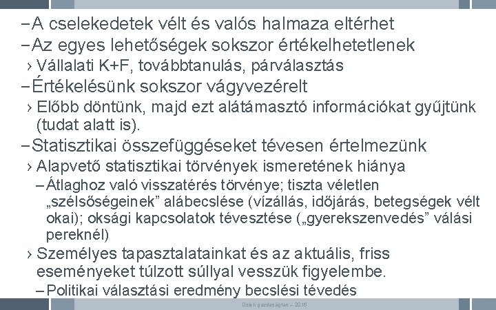 – A cselekedetek vélt és valós halmaza eltérhet – Az egyes lehetőségek sokszor értékelhetetlenek