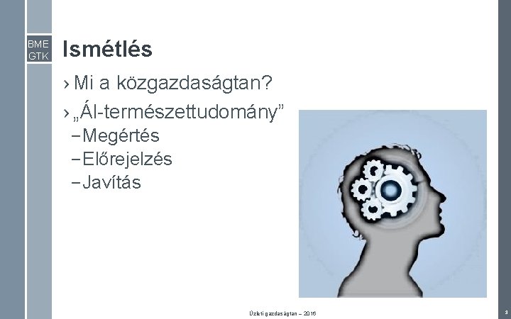 BME GTK Ismétlés › Mi a közgazdaságtan? › „Ál-természettudomány” – Megértés – Előrejelzés – BME GTK Ismétlés › Mi a közgazdaságtan? › „Ál-természettudomány” – Megértés – Előrejelzés –