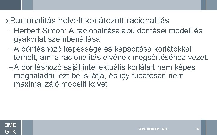 › Racionalitás helyett korlátozott racionalitás – Herbert Simon: A racionalitásalapú döntései modell és gyakorlat › Racionalitás helyett korlátozott racionalitás – Herbert Simon: A racionalitásalapú döntései modell és gyakorlat