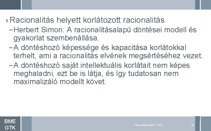 › Racionalitás helyett korlátozott racionalitás – Herbert Simon: A racionalitásalapú döntései modell és gyakorlat