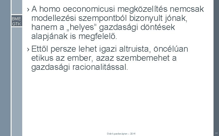 BME GTK › A homo oeconomicusi megközelítés nemcsak modellezési szempontból bizonyult jónak, hanem a