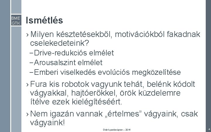 BME GTK Ismétlés › Milyen késztetésekből, motivációkból fakadnak cselekedeteink? – Drive-redukciós elmélet – Arousalszint BME GTK Ismétlés › Milyen késztetésekből, motivációkból fakadnak cselekedeteink? – Drive-redukciós elmélet – Arousalszint