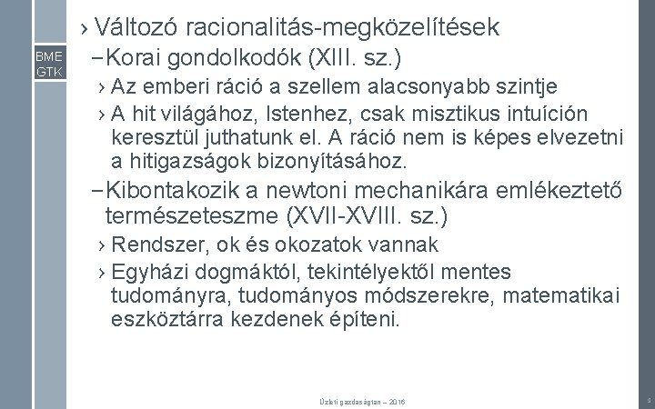 › Változó racionalitás-megközelítések BME GTK – Korai gondolkodók (XIII. sz. ) › Az emberi › Változó racionalitás-megközelítések BME GTK – Korai gondolkodók (XIII. sz. ) › Az emberi