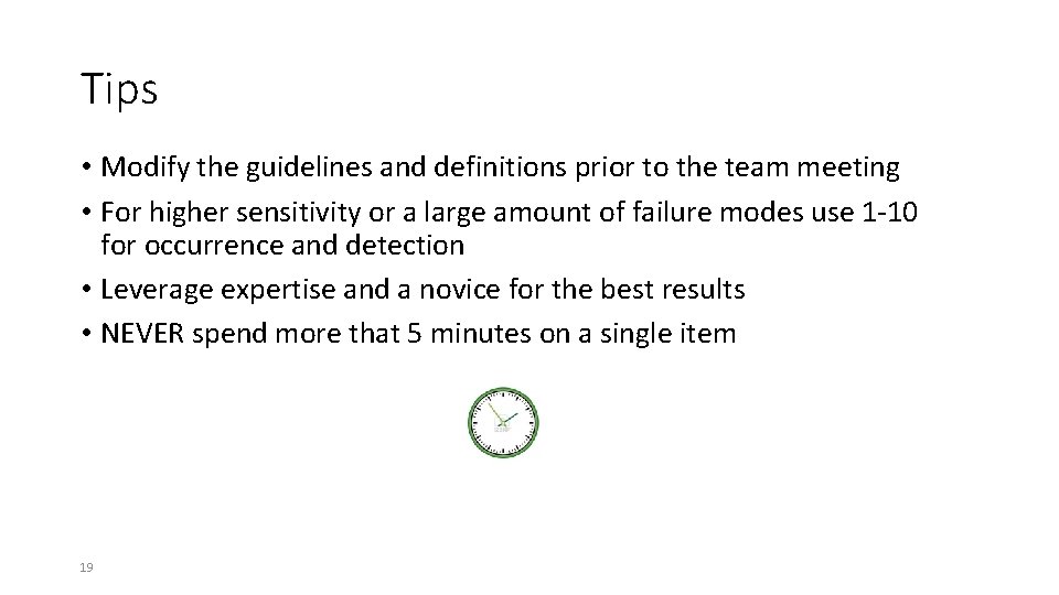 Tips • Modify the guidelines and definitions prior to the team meeting • For