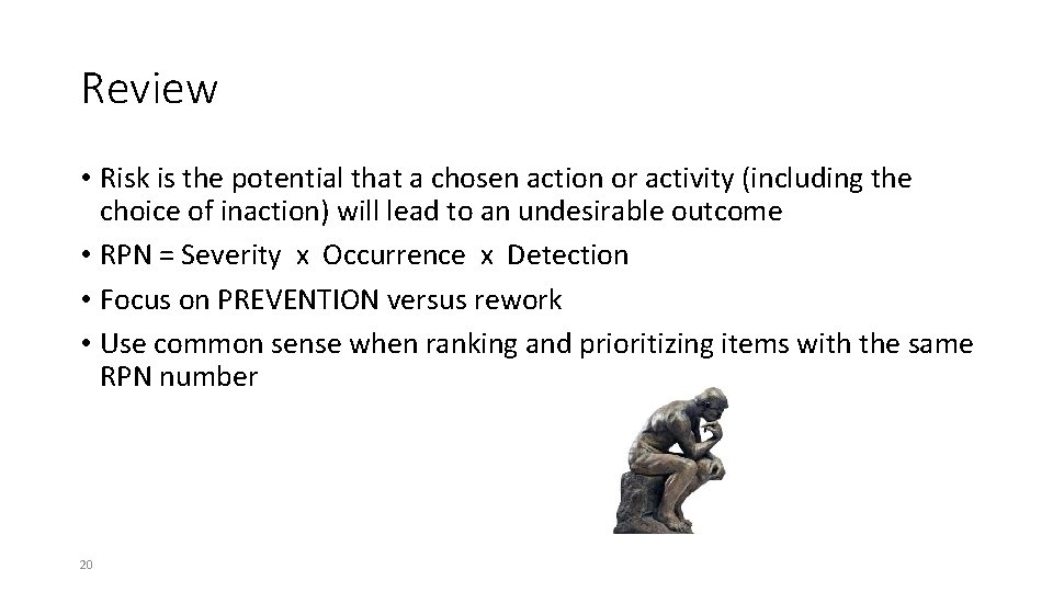 Review • Risk is the potential that a chosen action or activity (including the