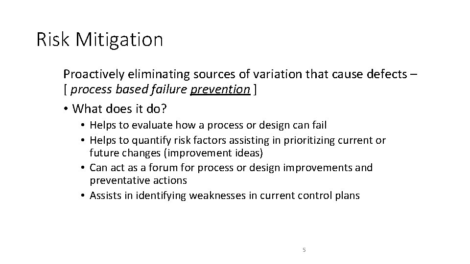 Risk Mitigation Proactively eliminating sources of variation that cause defects – [ process based