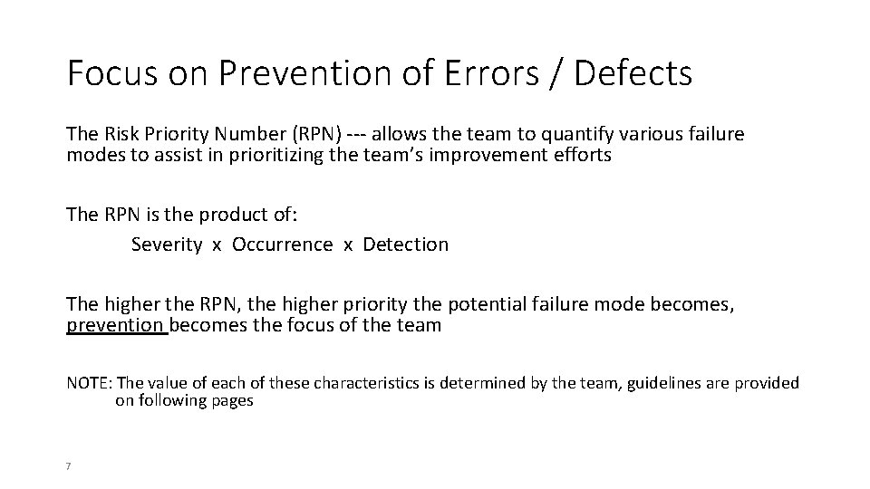 Focus on Prevention of Errors / Defects The Risk Priority Number (RPN) --- allows