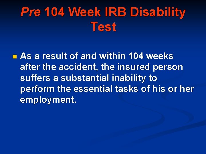 Pre 104 Week IRB Disability Test n As a result of and within 104