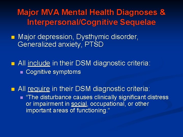 Major MVA Mental Health Diagnoses & Interpersonal/Cognitive Sequelae n Major depression, Dysthymic disorder, Generalized