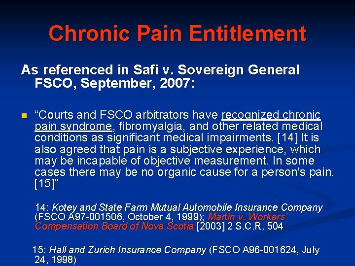 Chronic Pain Entitlement As referenced in Safi v. Sovereign General FSCO, September, 2007: n