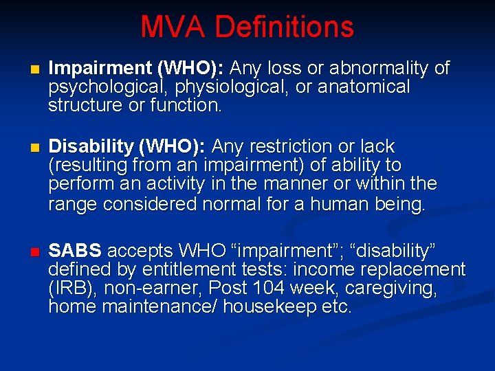 MVA Definitions n Impairment (WHO): Any loss or abnormality of psychological, physiological, or anatomical