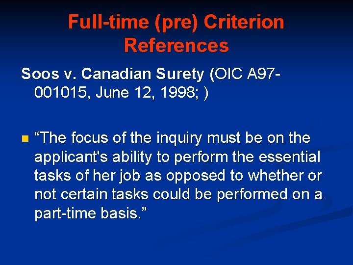 Full-time (pre) Criterion References Soos v. Canadian Surety (OIC A 97001015, June 12, 1998;