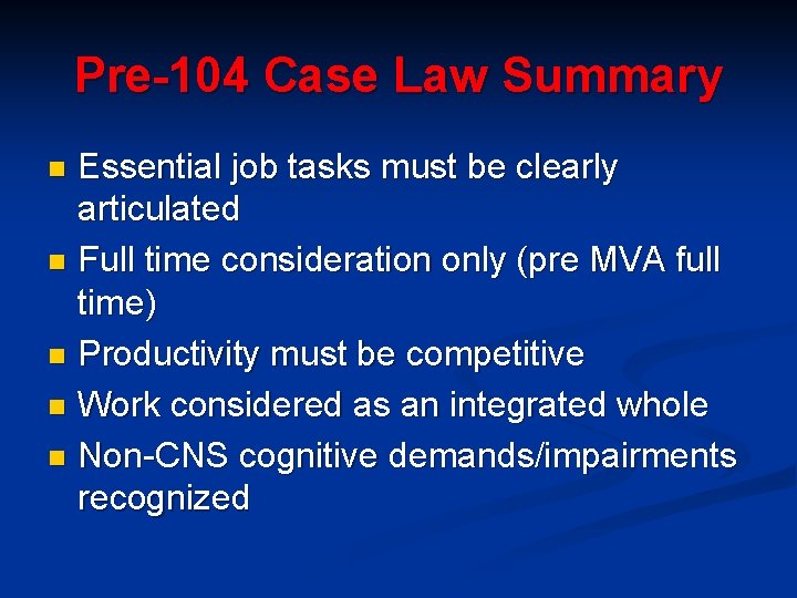 Pre-104 Case Law Summary Essential job tasks must be clearly articulated n Full time