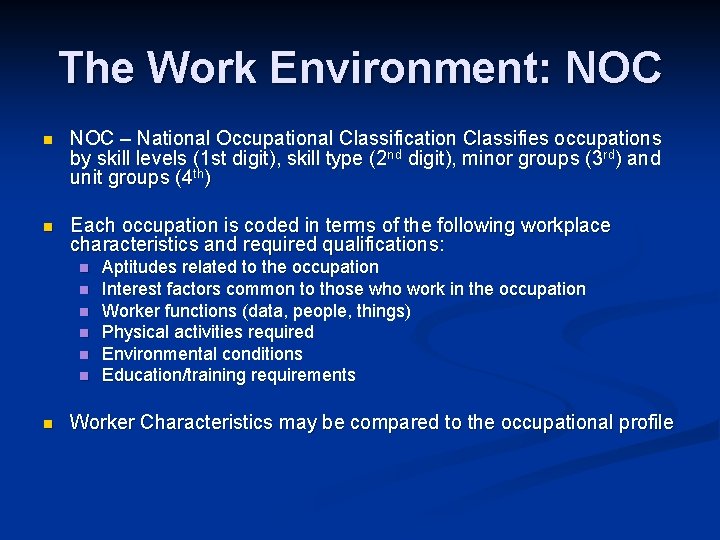 The Work Environment: NOC n NOC – National Occupational Classification Classifies occupations by skill