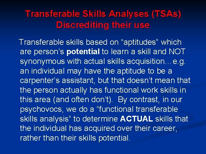 Transferable Skills Analyses (TSAs) Discrediting their use Transferable skills based on “aptitudes” which are