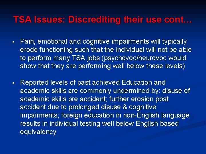 TSA Issues: Discrediting their use cont… § Pain, emotional and cognitive impairments will typically