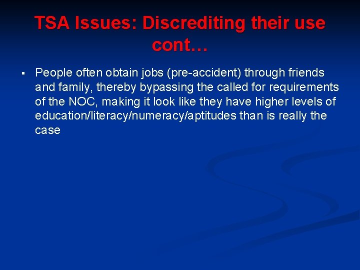 TSA Issues: Discrediting their use cont… § People often obtain jobs (pre-accident) through friends
