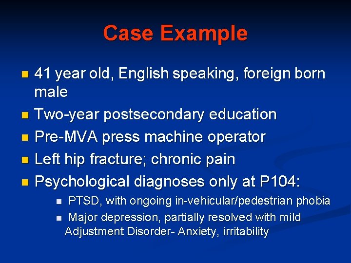 Case Example 41 year old, English speaking, foreign born male n Two-year postsecondary education