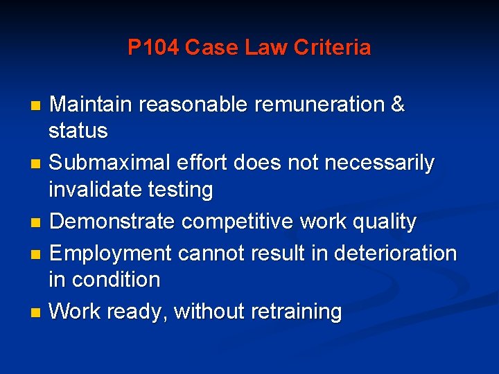 P 104 Case Law Criteria Maintain reasonable remuneration & status n Submaximal effort does