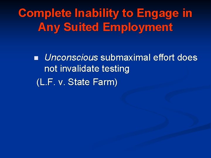 Complete Inability to Engage in Any Suited Employment Unconscious submaximal effort does not invalidate