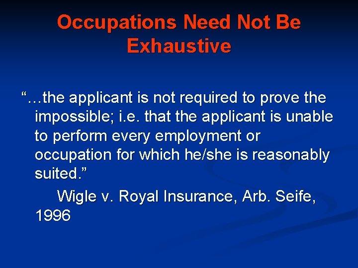 Occupations Need Not Be Exhaustive “…the applicant is not required to prove the impossible;