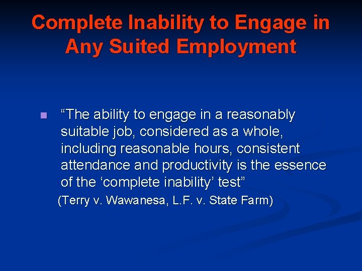 Complete Inability to Engage in Any Suited Employment n “The ability to engage in