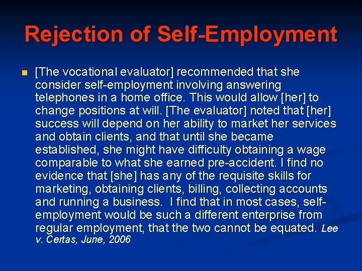 Rejection of Self-Employment n [The vocational evaluator] recommended that she consider self-employment involving answering