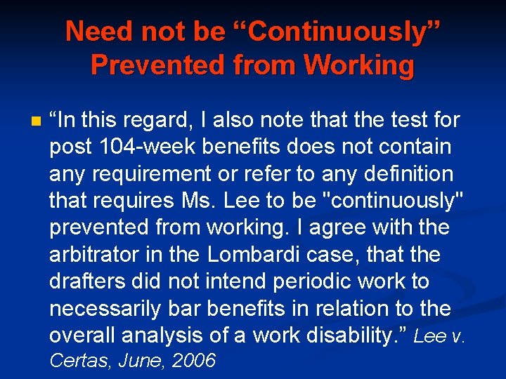 Need not be “Continuously” Prevented from Working n “In this regard, I also note