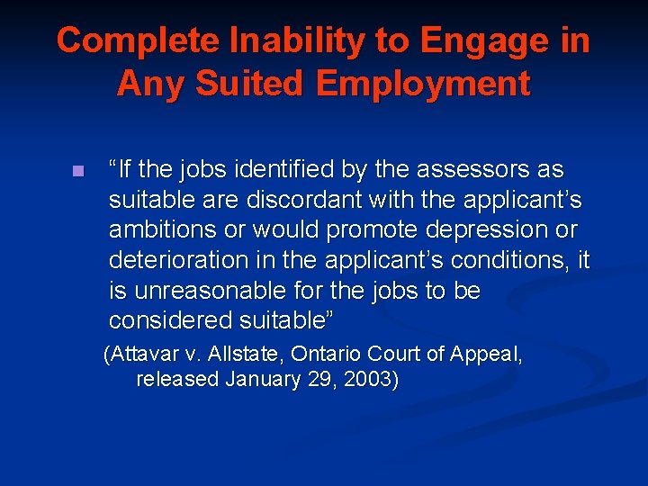 Complete Inability to Engage in Any Suited Employment n “If the jobs identified by