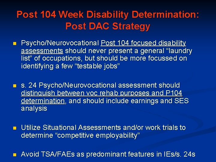 Post 104 Week Disability Determination: Post DAC Strategy n Psycho/Neurovocational Post 104 focused disability