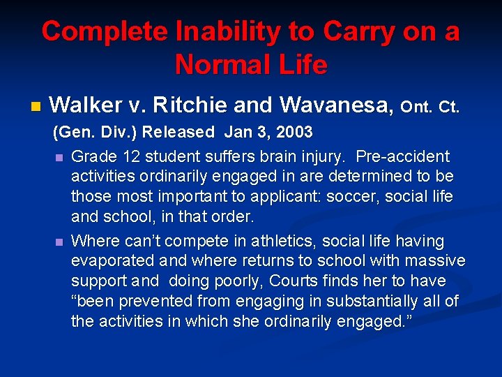 Complete Inability to Carry on a Normal Life n Walker v. Ritchie and Wavanesa,