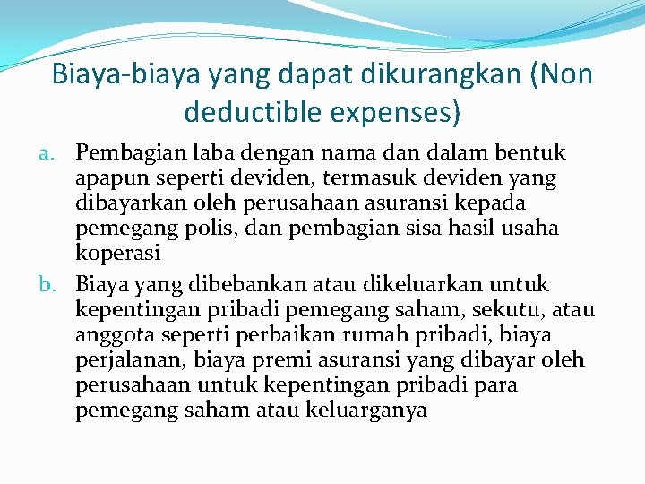 Biaya-biaya yang dapat dikurangkan (Non deductible expenses) a. Pembagian laba dengan nama dan dalam